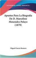 Apuntes Para La Biografia de D. Marcelino Menendez Pelayo (1879)