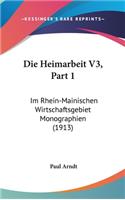 Die Heimarbeit V3, Part 1: Im Rhein-Mainischen Wirtschaftsgebiet Monographien (1913)