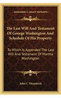 The Last Will And Testament Of George Washington And Schedule Of His Property