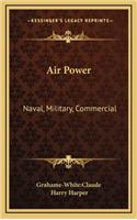 Air Power: Naval, Military, Commercial