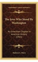 The Jews Who Stood By Washington