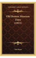 Old Boston Museum Days (1915)