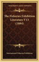 The Fisheries Exhibition Literature V13 (1884)