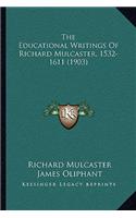 Educational Writings Of Richard Mulcaster, 1532-1611 (1903)