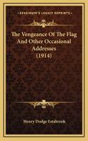 The Vengeance of the Flag and Other Occasional Addresses (1914)