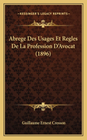 Abrege Des Usages Et Regles De La Profession D'Avocat (1896)