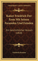 Kaiser Friedrich Der Erste Mit Seinen Freunden Und Feinden