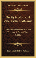 Pig Brother, And Other Fables And Stories