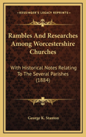 Rambles And Researches Among Worcestershire Churches