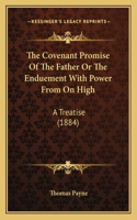 Covenant Promise Of The Father Or The Enduement With Power From On High