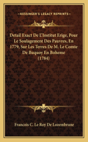 Detail Exact De L'Institut Erige, Pour Le Soulagement Des Pauvres, En 1779, Sur Les Terres De M. Le Comte De Buquoy En Boheme (1784)