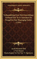 Verhandeling Over Het Onwrikbaar Verband Dat 'Er Is Tusschen De Deugd En Het Waaragtig Geluk (1793)