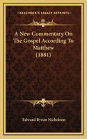 A New Commentary On The Gospel According To Matthew (1881)