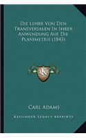 Die Lehre Von Den Transversalen In Ihrer Anwendung Auf Die Planimetrie (1843): (German)