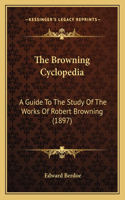 The Browning Cyclopedia: A Guide To The Study Of The Works Of Robert Browning (1897)(English)