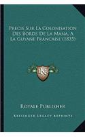 Precis Sur La Colonisation Des Bords De La Mana, A La Guyane Francaise (1835)