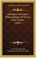 Dialogues Satyriques, Philosophiques Et Divers, Petits Traites (1841)