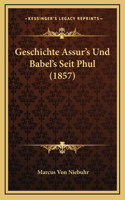 Geschichte Assur's Und Babel's Seit Phul (1857)