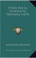 Etude Sur La Lithotritie Perineale (1874)
