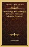 The Theology And Philosophy In Cicero's Somnium Scipionis, Explained (1751)