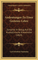 Andeutungen Zu Einer Gesteins-Lehre: Zunachst In Bezug Auf Die Krystallinische Kieselreihe (1824)