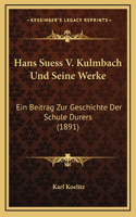 Hans Suess V. Kulmbach Und Seine Werke