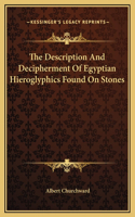 The Description And Decipherment Of Egyptian Hieroglyphics Found On Stones