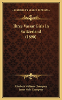 Three Vassar Girls In Switzerland (1890)