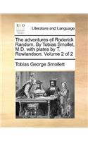 The Adventures of Roderick Random. by Tobias Smollet, M.D. with Plates by T. Rowlandson. Volume 2 of 2