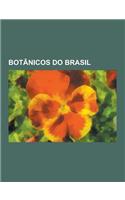 Botanicos Do Brasil: Mario Guimaraes Ferri, Fabio de Barros, Adolpho Ducke, Gil Martins Felippe, Amaro Macedo, Frederico Carlos Hoehne, Fri(Portuguese)