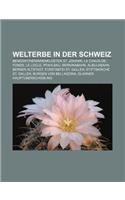 Welterbe in Der Schweiz: Benediktinerinnenkloster St. Johann, La Chaux-de-Fonds, Le Locle, Pfahlbau, Berninabahn, Albulabahn, Berner Altstadt(German)
