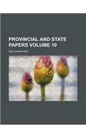 Provincial and State Papers Volume 10