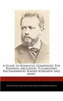 A Guide to Romantic Composers: The Russians, Including Tchaikovsky, Rachmaninoff, Rimsky-Korsakov and More.(English)