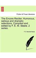 Encore Reciter. Humorous, Serious and Dramatic Selections. Compiled and Edited by F. E. M. Steele. 2 Series.