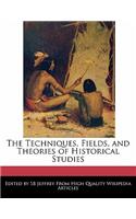 The Techniques, Fields, and Theories of Historical Studies