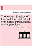 Ancient Empires of the East. Herodotus I.-III. With notes, introductions, and appendices.