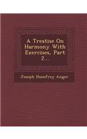 A Treatise on Harmony with Exercises, Part 2...