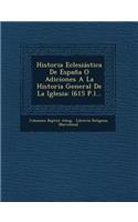 Historia Eclesiástica De España O Adiciones A La Historia General De La Iglesia