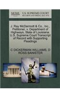 J. Ray McDermott & Co., Inc., Petitioner, V. Department of Highways, State of Louisiana. U.S. Supreme Court Transcript of Record with Supporting Pleadings