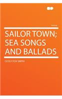 Sailor Town; Sea Songs and Ballads