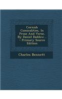 Cornish Comicalities, in Prose and Verse, by Daniel Daddow...