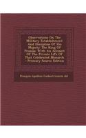 Observations on the Military Establishment and Discipline of His Majesty the King of Prussia