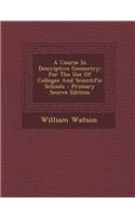 A Course in Descriptive Geometry: For the Use of Colleges and Scientific Schools - Primary Source Edition
