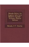 Narada Sutra: An Inquiry Into Love (Bhakti-Jijnasa)
