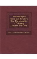 Vorlesungen Uber Das System Der Philosophie.