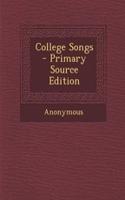 College Songs - Primary Source Edition