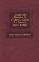 Les Nouvelles Nouvelles de L'Enfance, Volume 2 - Primary Source Edition