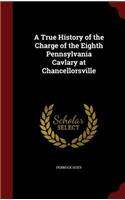 True History of the Charge of the Eighth Pennsylvania Cavlary at Chancellorsville