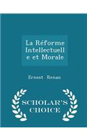 La Réforme Intellectuelle Et Morale - Scholar's Choice Edition