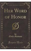 Her Word of Honor (Classic Reprint): (English)